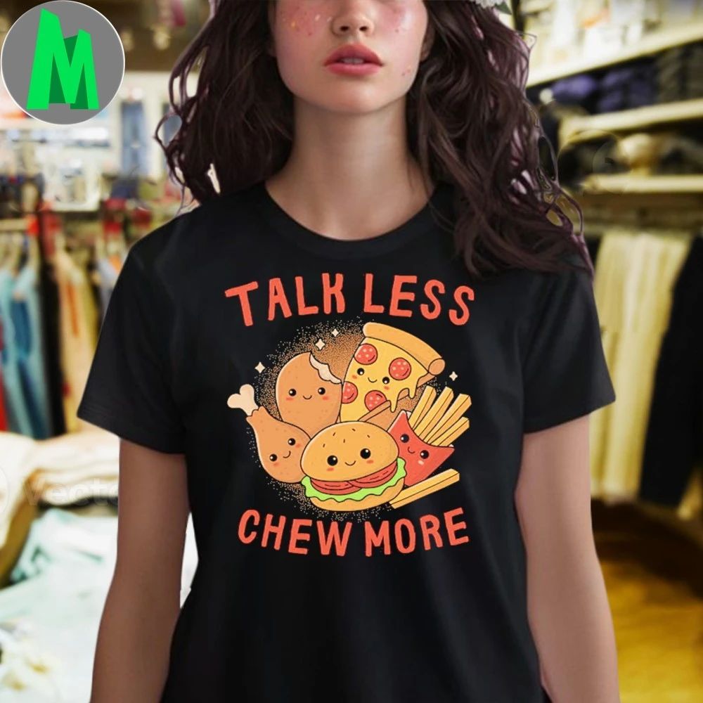 Original Talk Less, Chew More Shirt