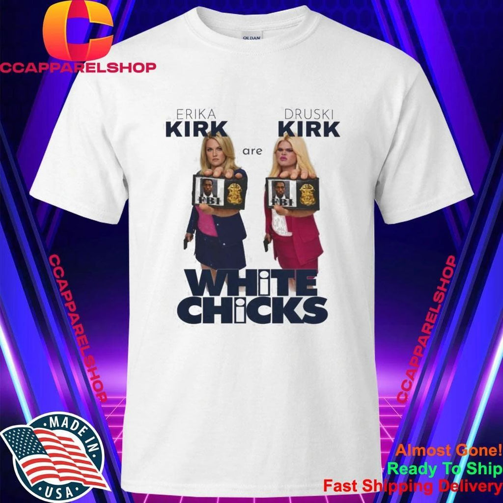Erika Kirk Druski Parody White Chicks Shirt
