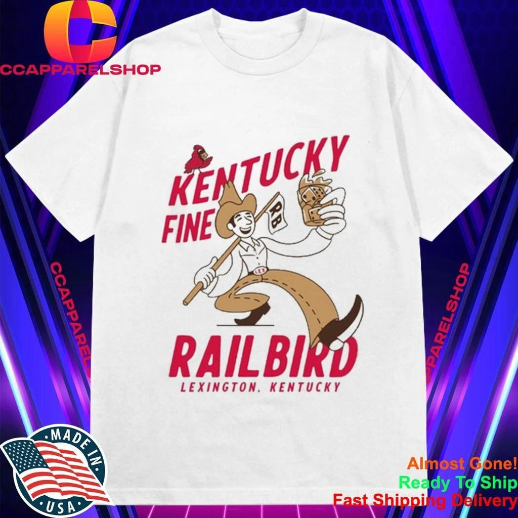 Kentucky Fine Railbird Lexington Kentucky Shirt
