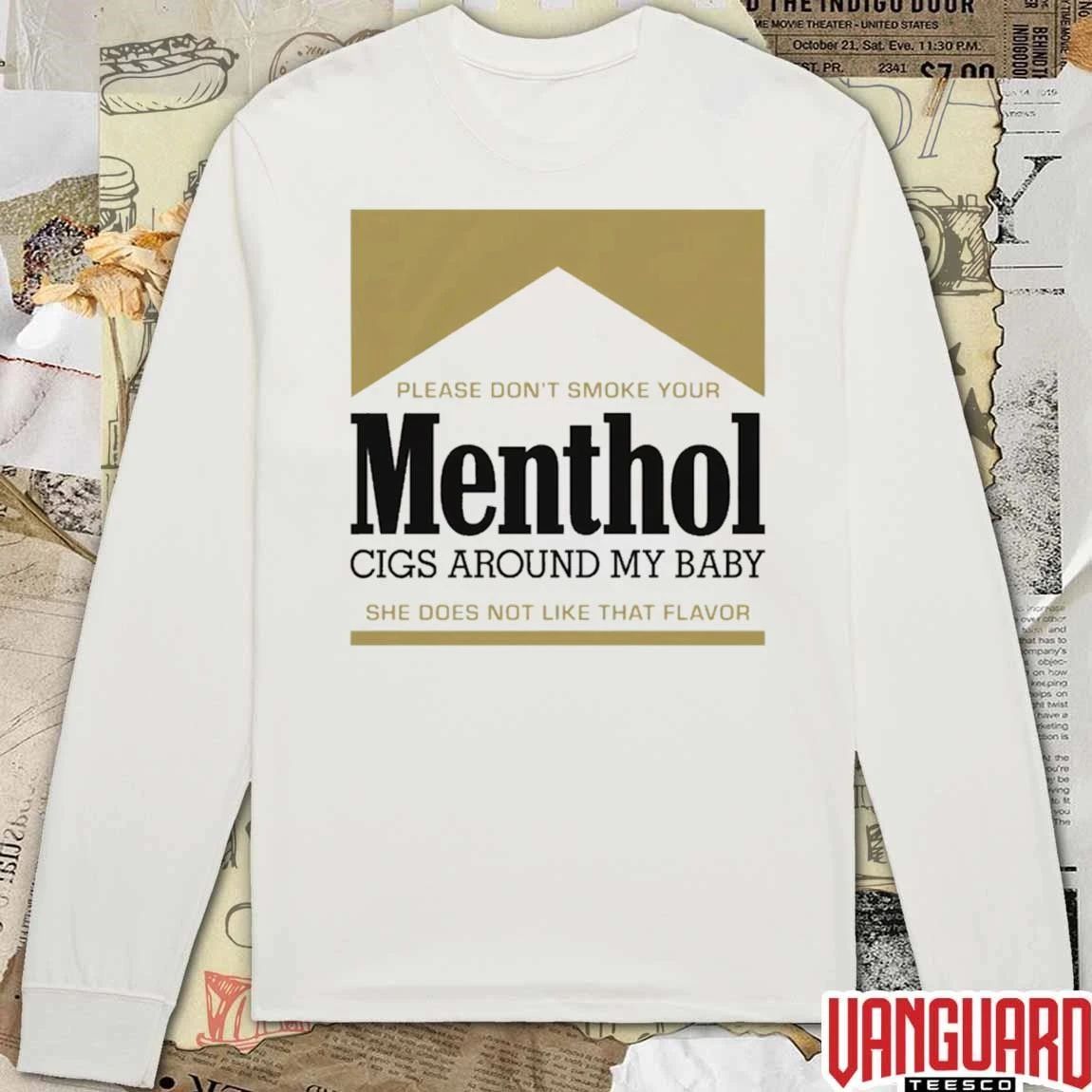 Please Don’t Smoke Your Menthol Cigs Around My Baby She Does Not Like That Flavor Gold t-shirt