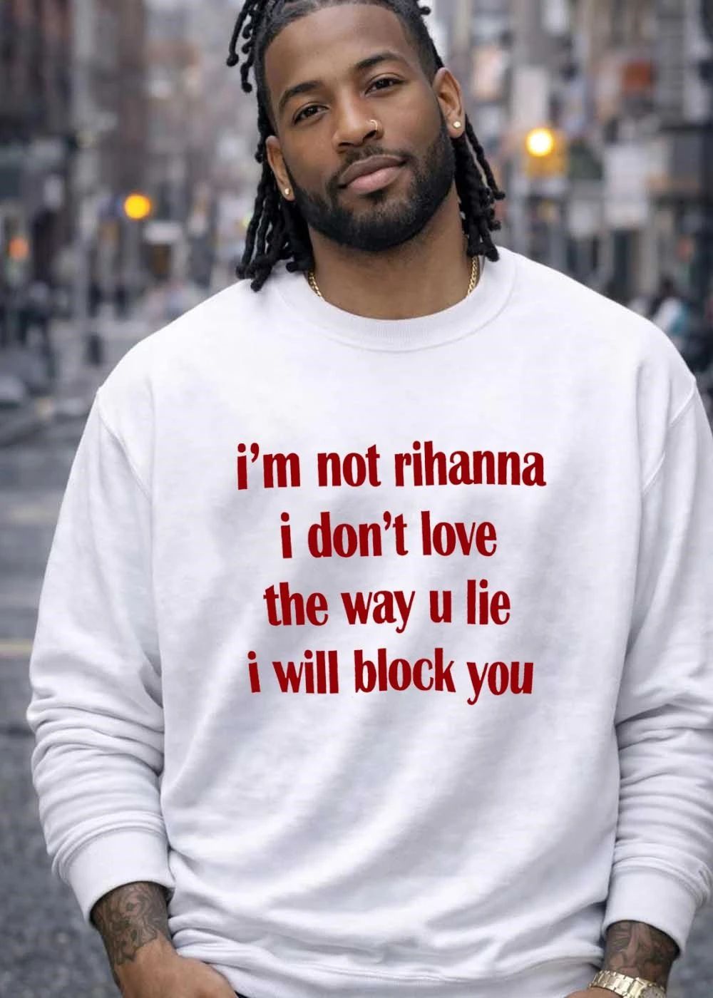 Funny Slogan, Block You, I’m Not Rihanna, I Don’t Love the Way U Lie, T-Shirt
