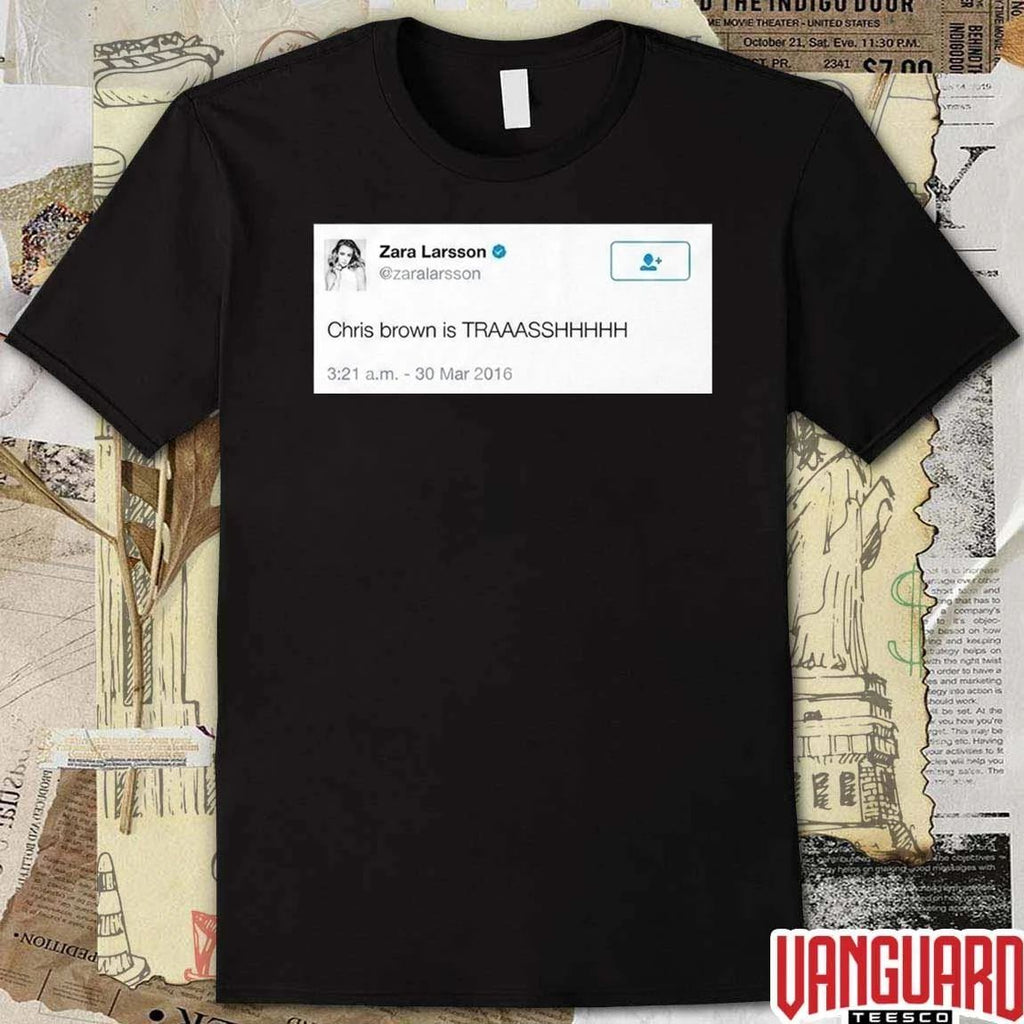 Zara Larsson Tweet Chris Brown Is Trash t-shirt