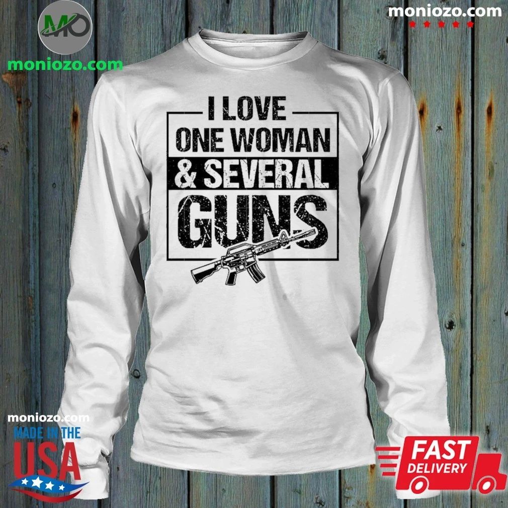 I Love One Woman Several Guns Shirt