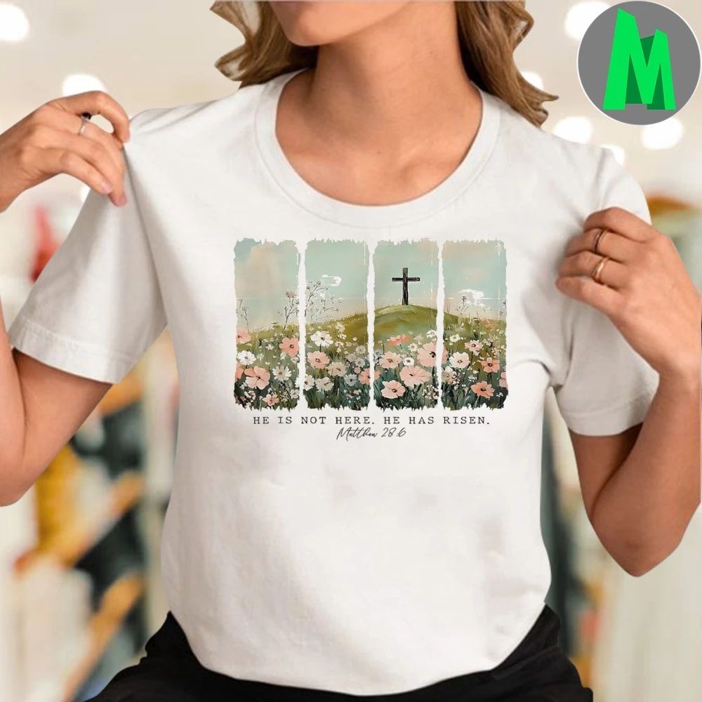 He Is Not Here He Has Risen Just As He Said Easter Christian Shirt