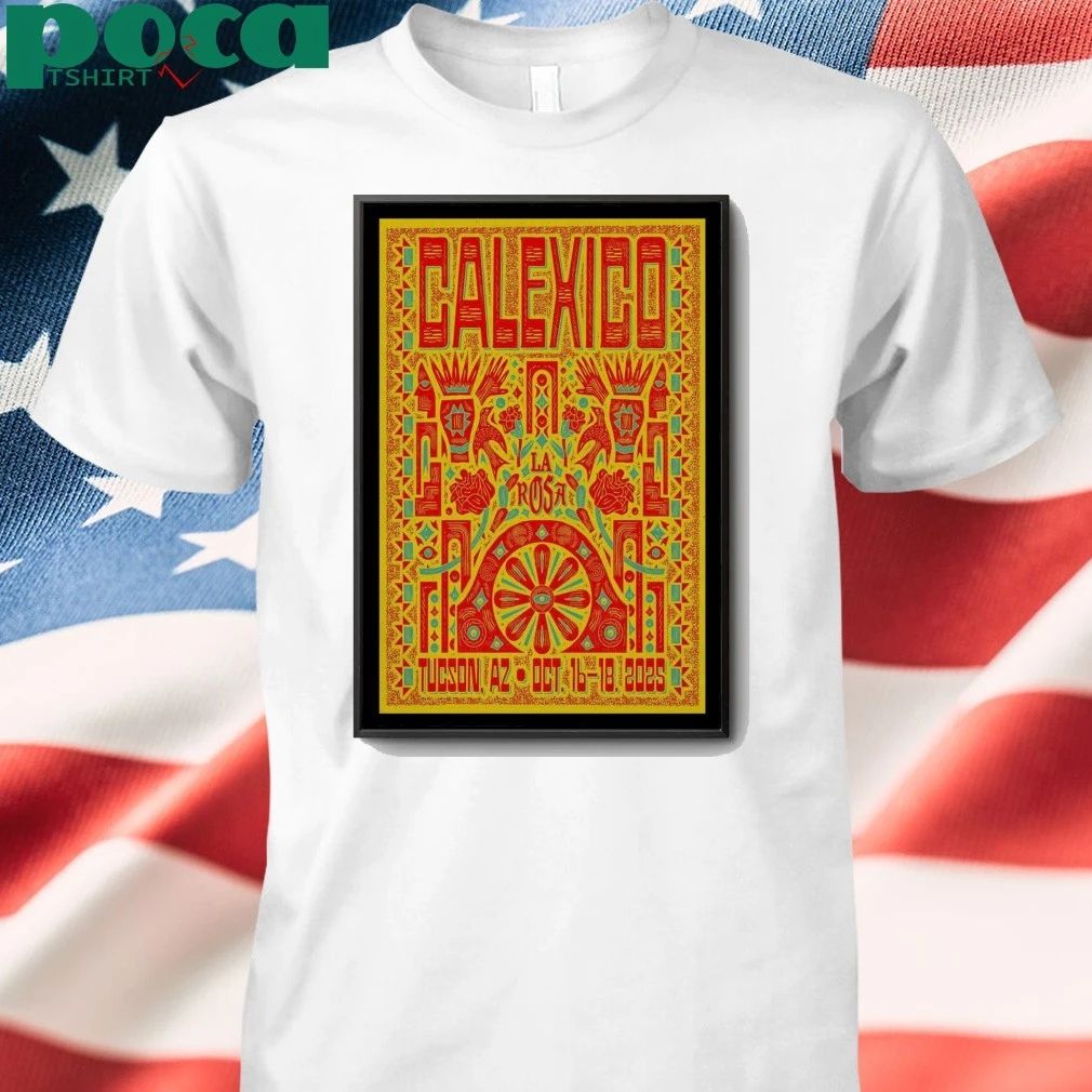 Calexico 16-18 Oct 2025 La Rosa, Tucson, AZ Poster shirt