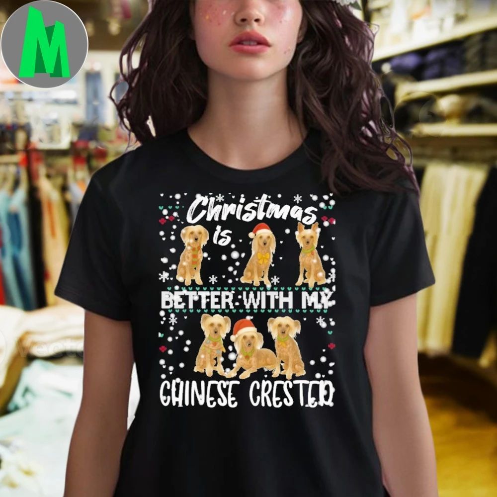 Christmas is better with Chinese Crested dog Shirt