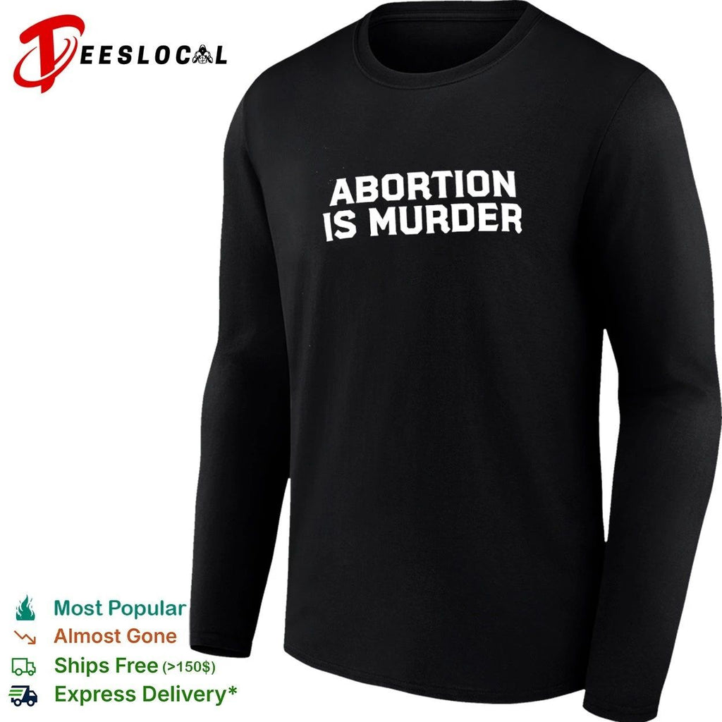 Abortion Is Murder pro-life anti-abortion T-shirt