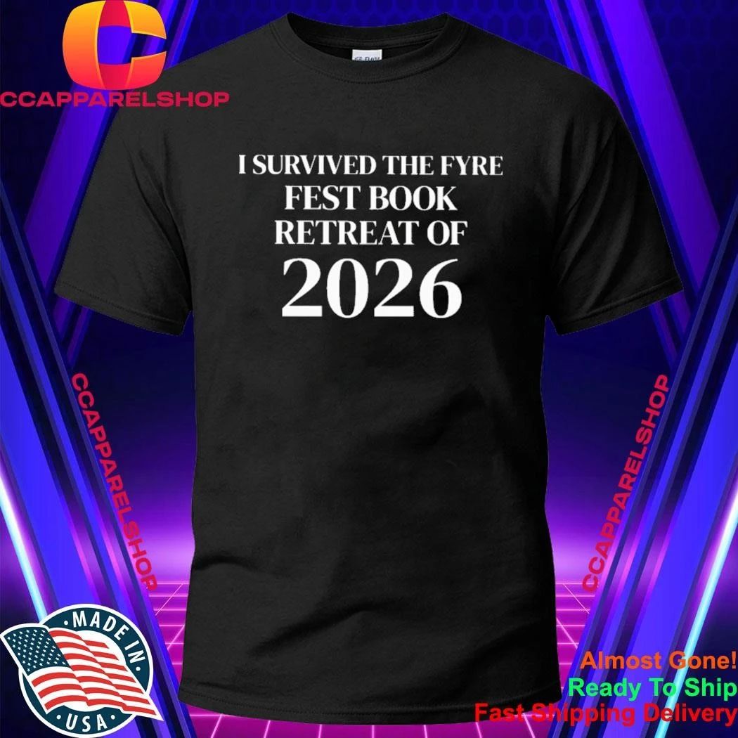 I Survived The Fyre Fest Book Retreat Of 2026 Shirt