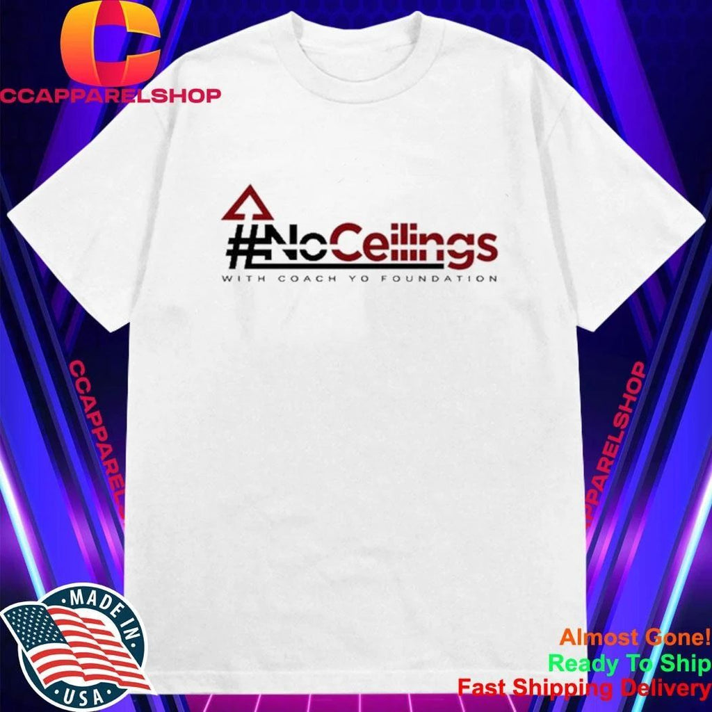 No Ceilings With Coach Yo Foundation Shirt