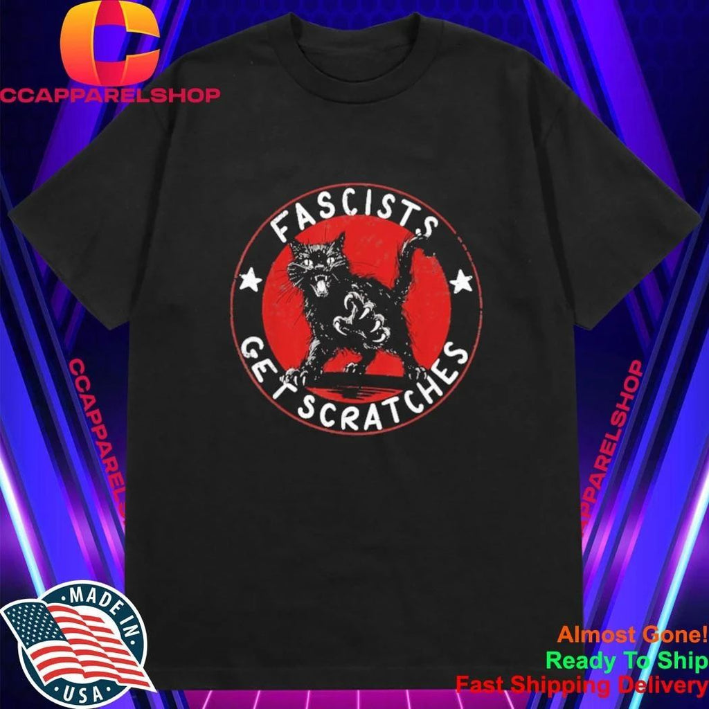 Fascists Get Scratches Shirt
