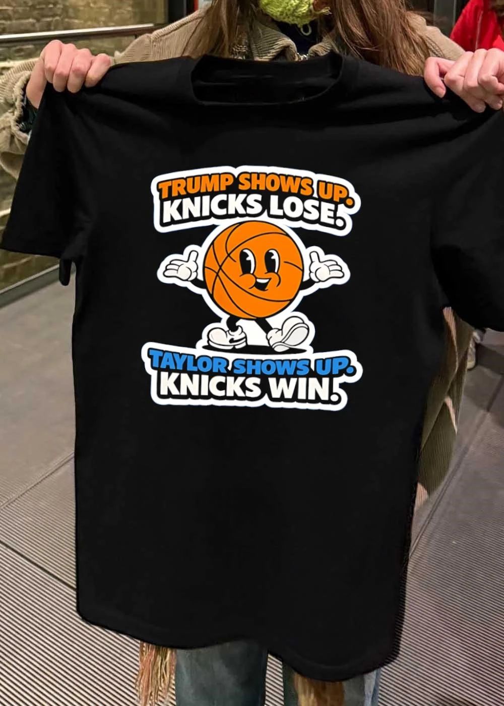 Funny Sports Merch Trump Shows Up Knicks Lose Taylor Wins T-Shirt