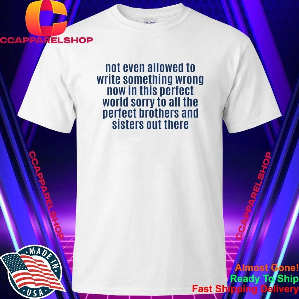 Not Even Allowed To Write Something Wrong Shirt