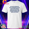 Not Even Allowed To Write Something Wrong Shirt