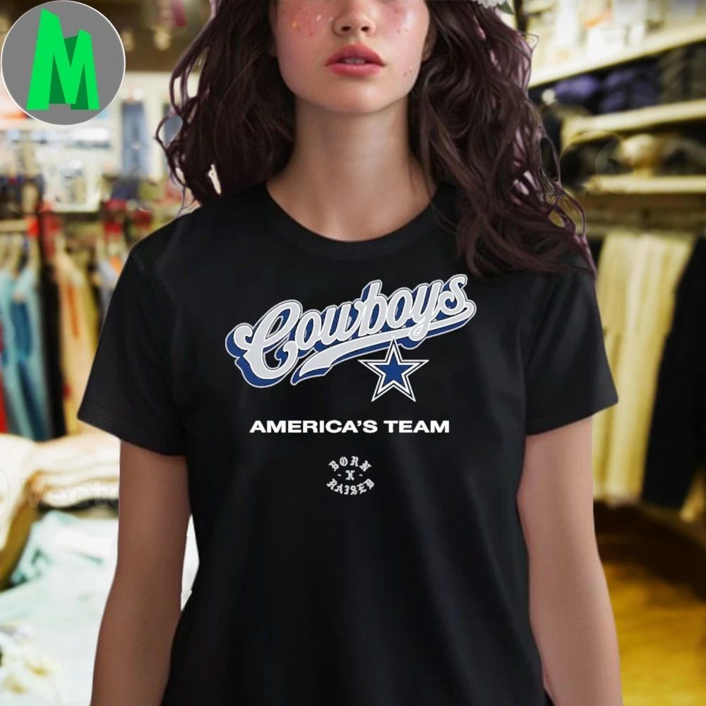 Dallas Cowboys Born x Raised America’s Team Shirt