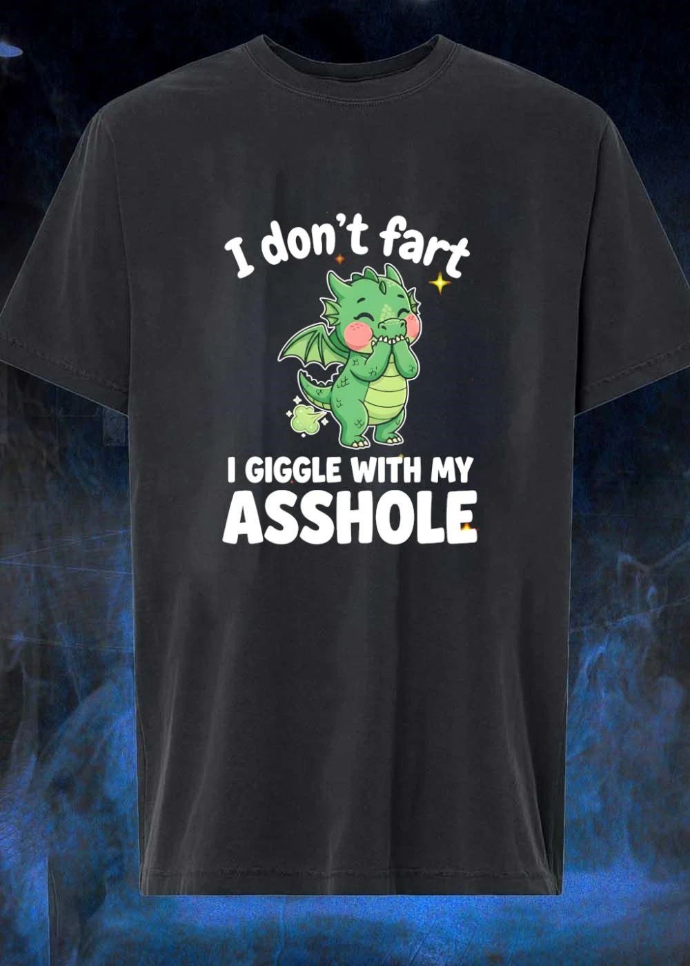 Funny Dragon Apparel I Don’t Fart I Giggle with My Asshole T-Shirt