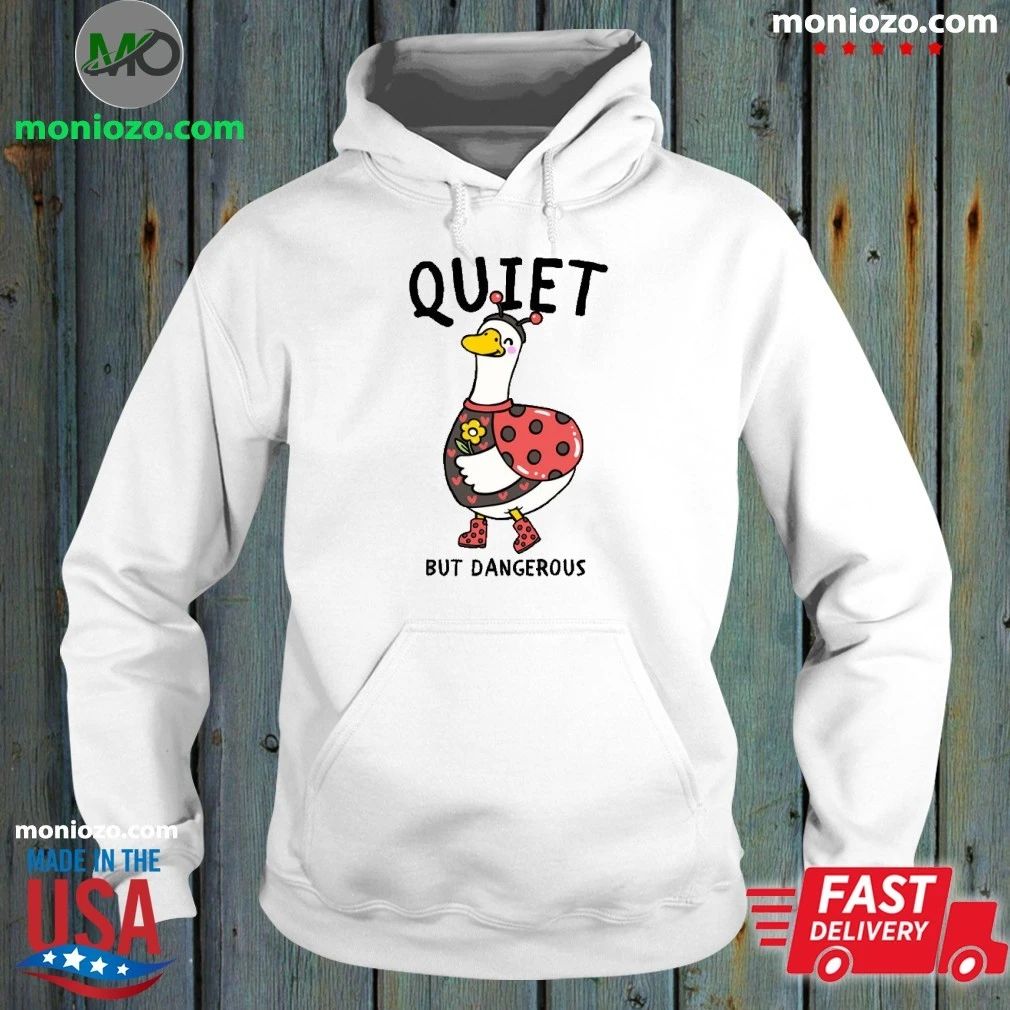 Quiet But Dangerous Shirt
