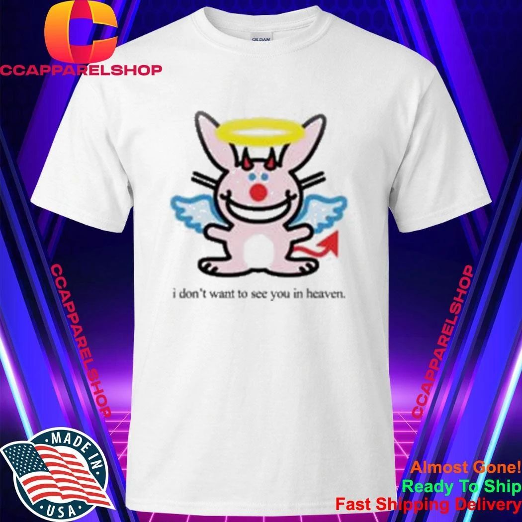 I Don’t Want To See You In Heaven Happy Bunny Baby Shirt
