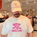 Gotcha Bitch Tip Toeing on My Marble Floors shirt