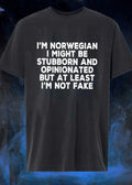 Norwegian Stubborn Opinionated Not Fake Identity Pride Slogan Shirt