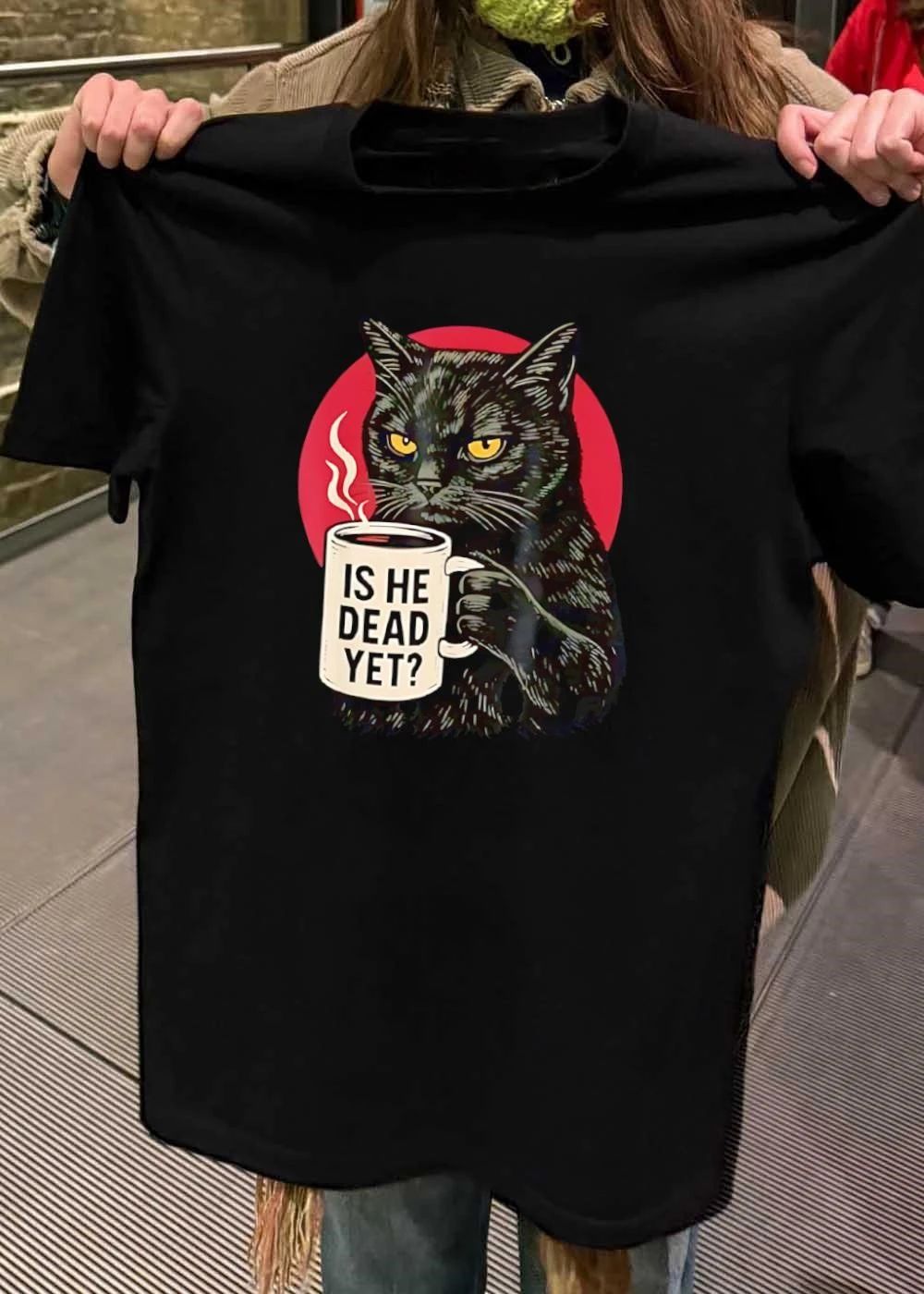 Grumpy Black Cat Is He Dead Yet Coffee Shirt
