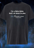 The Dundee Arms Bethnal Green I’m a Beta Bloke and I Sit Down to Piss T-Shirt