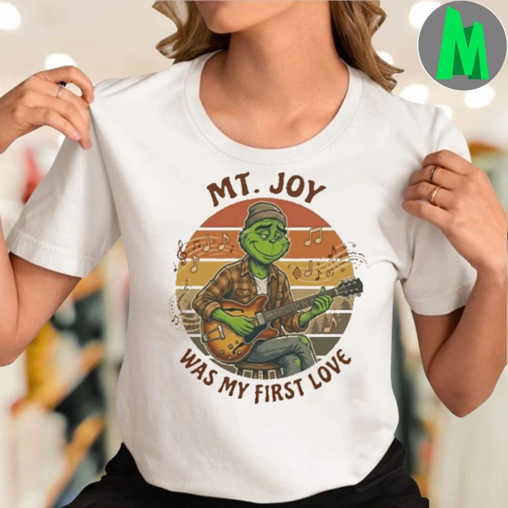MT. JOY Was My First Love Funny Grinch Christmas T-Shirt