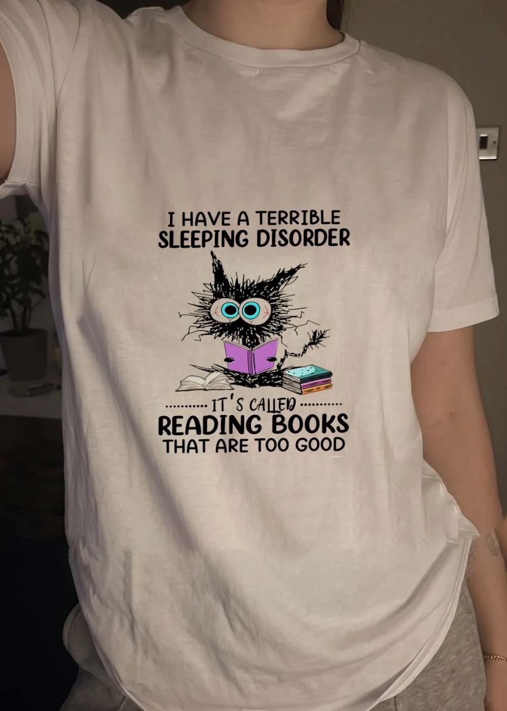 I Have a Terrible Sleeping Disorder It’s Called Reading Books That Are Too Good Cat Book shirt