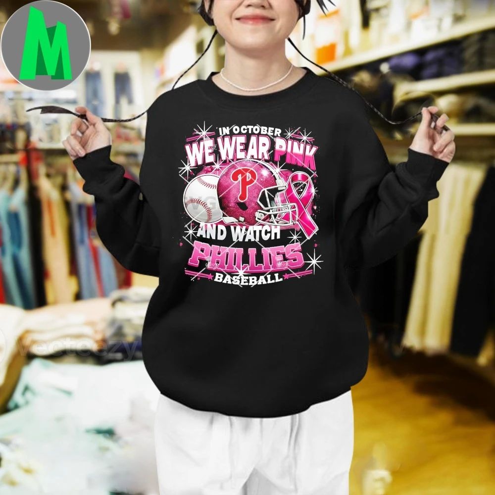 In October We Wear Pink And Watch Phillies Baseball Breast Cancer Philadelphia Phillies Helmet And Logo Shirt