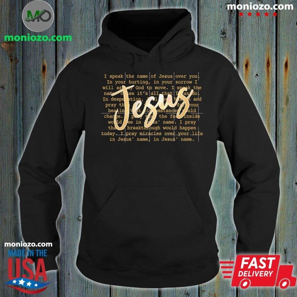 Jesus Prayer Script Christian Faith Typography I Speak The Name Of Jesus Shirt