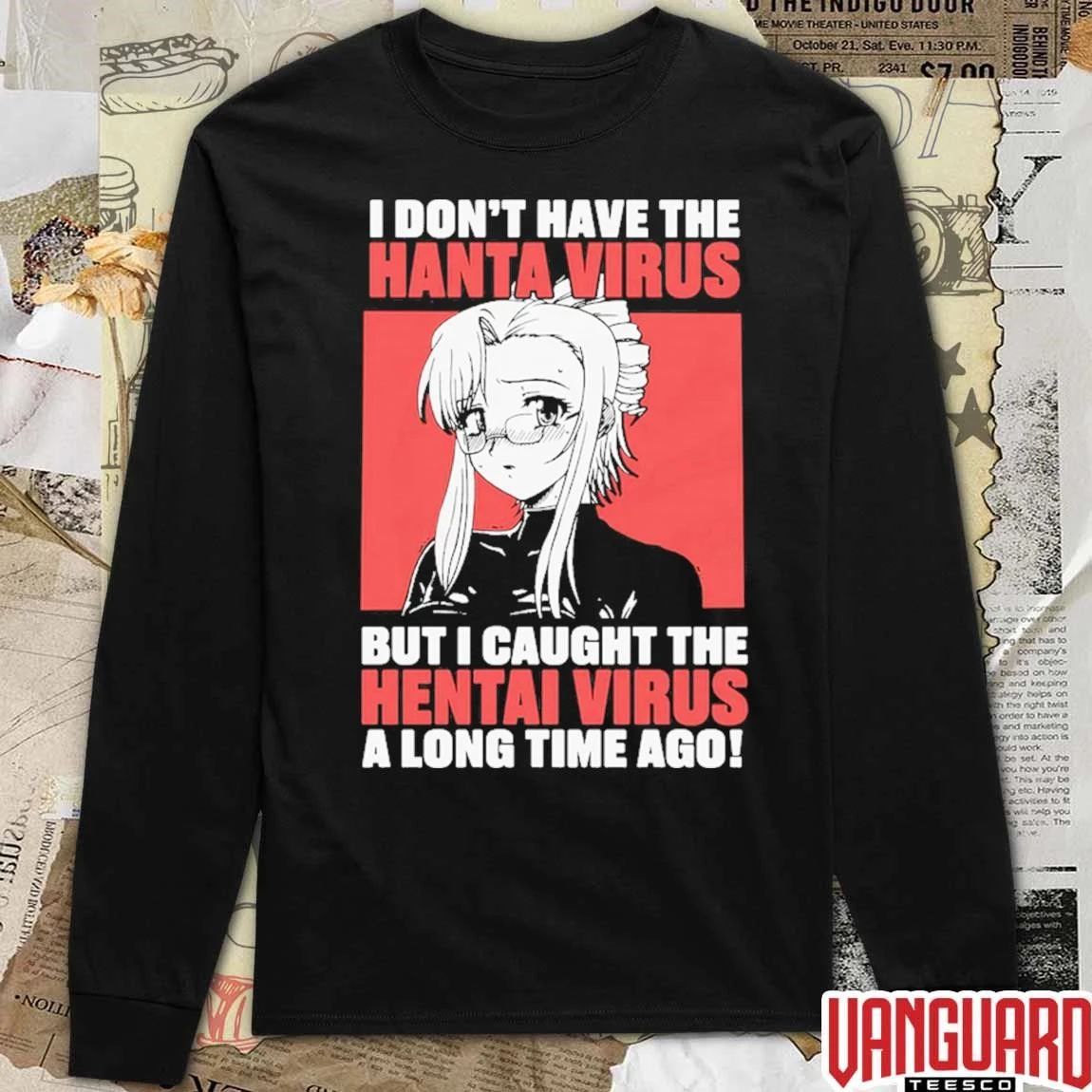 I Don’t Have The Hanta Virus But I Caught The Hentai Virus A Long Time Ago t-shirt