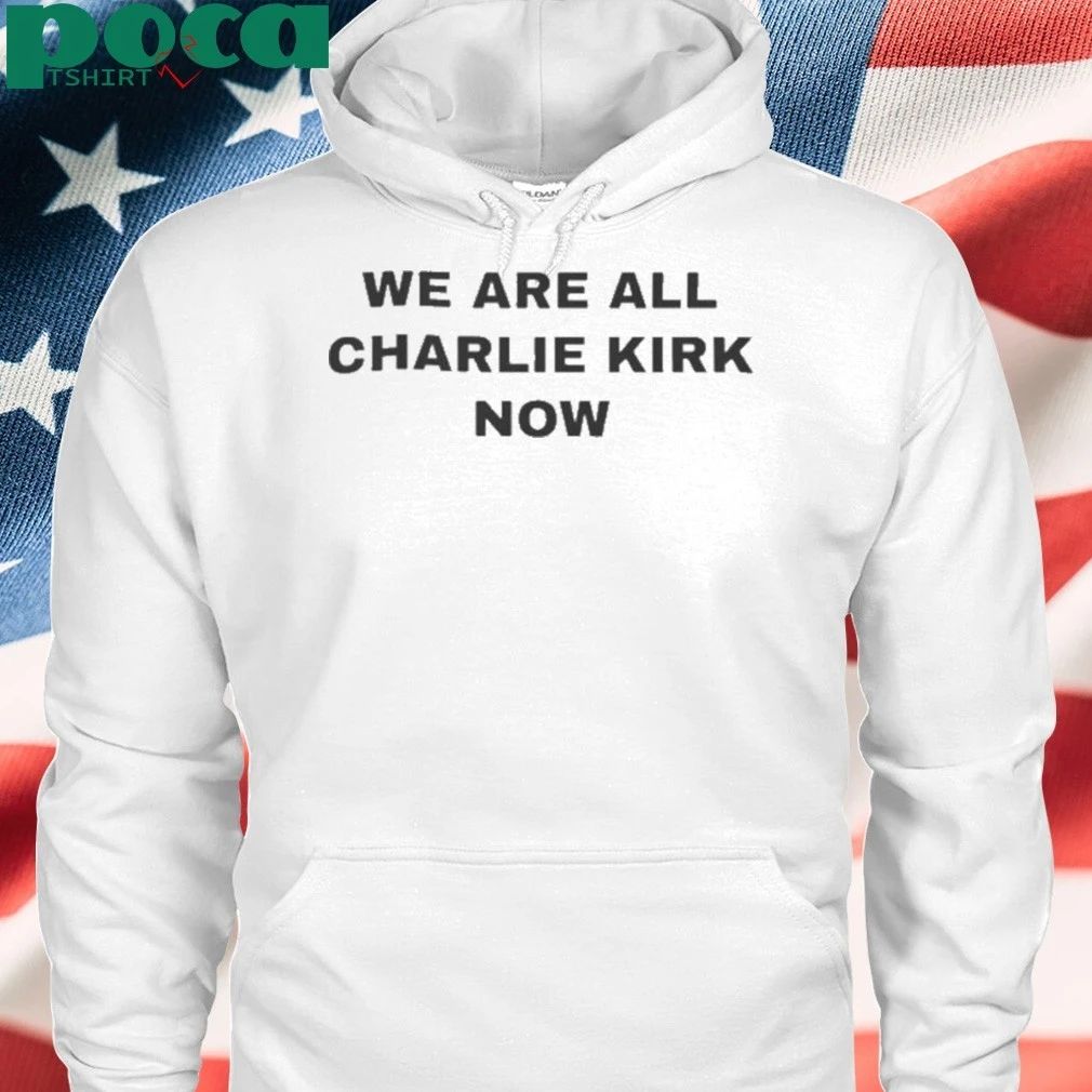 RIP We Are All Charlie Kirk Now T-shirt