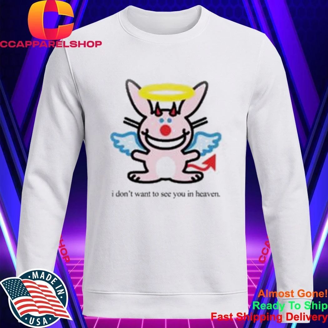 I Don’t Want To See You In Heaven Happy Bunny Baby Shirt