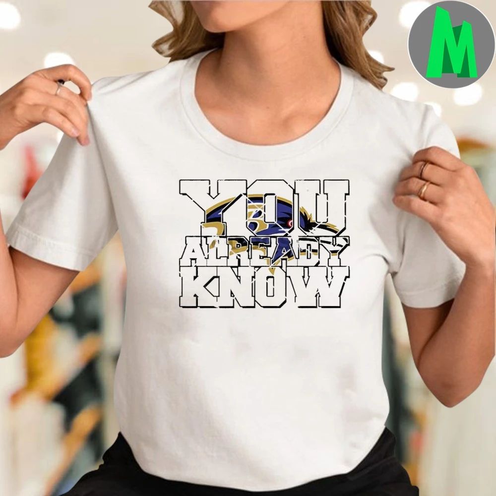 You Already Know Baltimore Ravens Logo Shirt