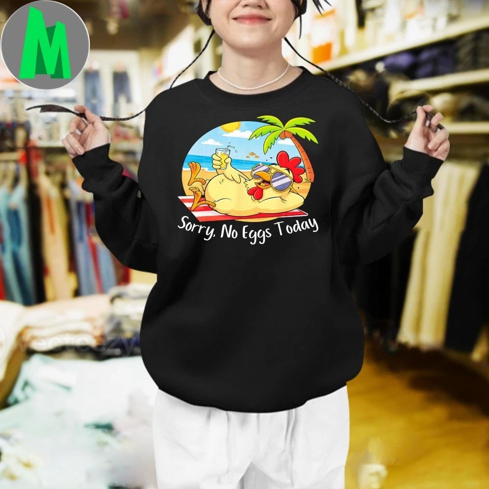 Chicken Farm Sorry No Eggs Today Humor Chicken Shirt
