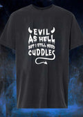 Devil evil as hell but I still need cuddles shirt