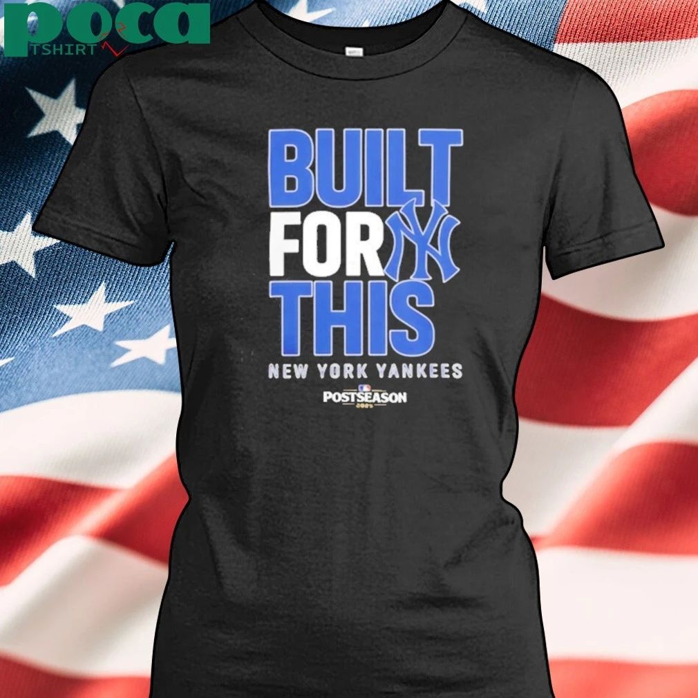 New York Yankess built for this postseason 2025 shirt