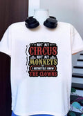 Funny Quote Apparel Not My Circus Not My Monkeys But I Know The Clowns T-Shirt