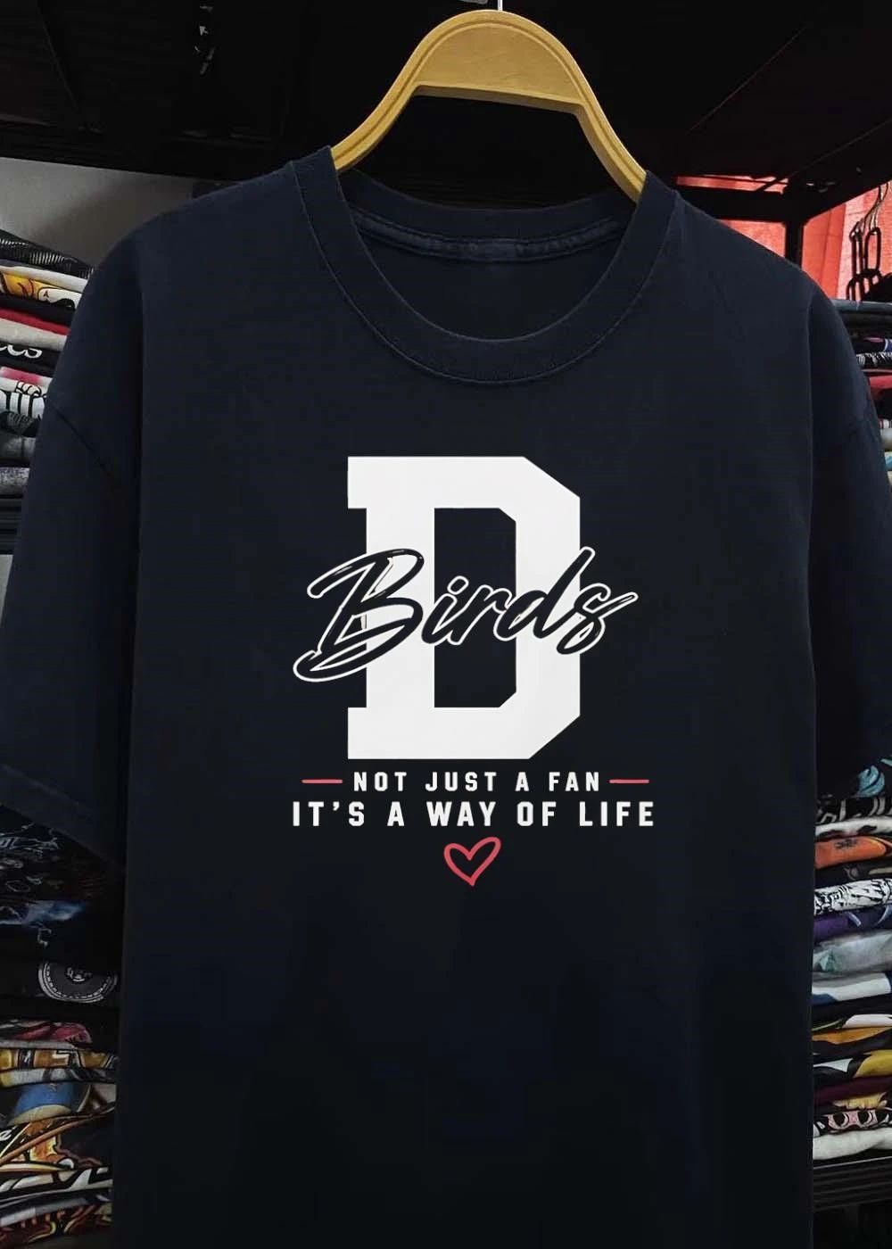 Not Just a Fan It’s a Way of Life Birds D Shirt