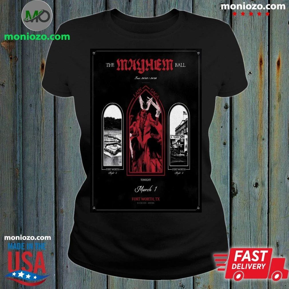 Original Lady Gaga The Mayhem Ball Tour In Fort Worth TX On Mar 1 2026 Poster Shirt
