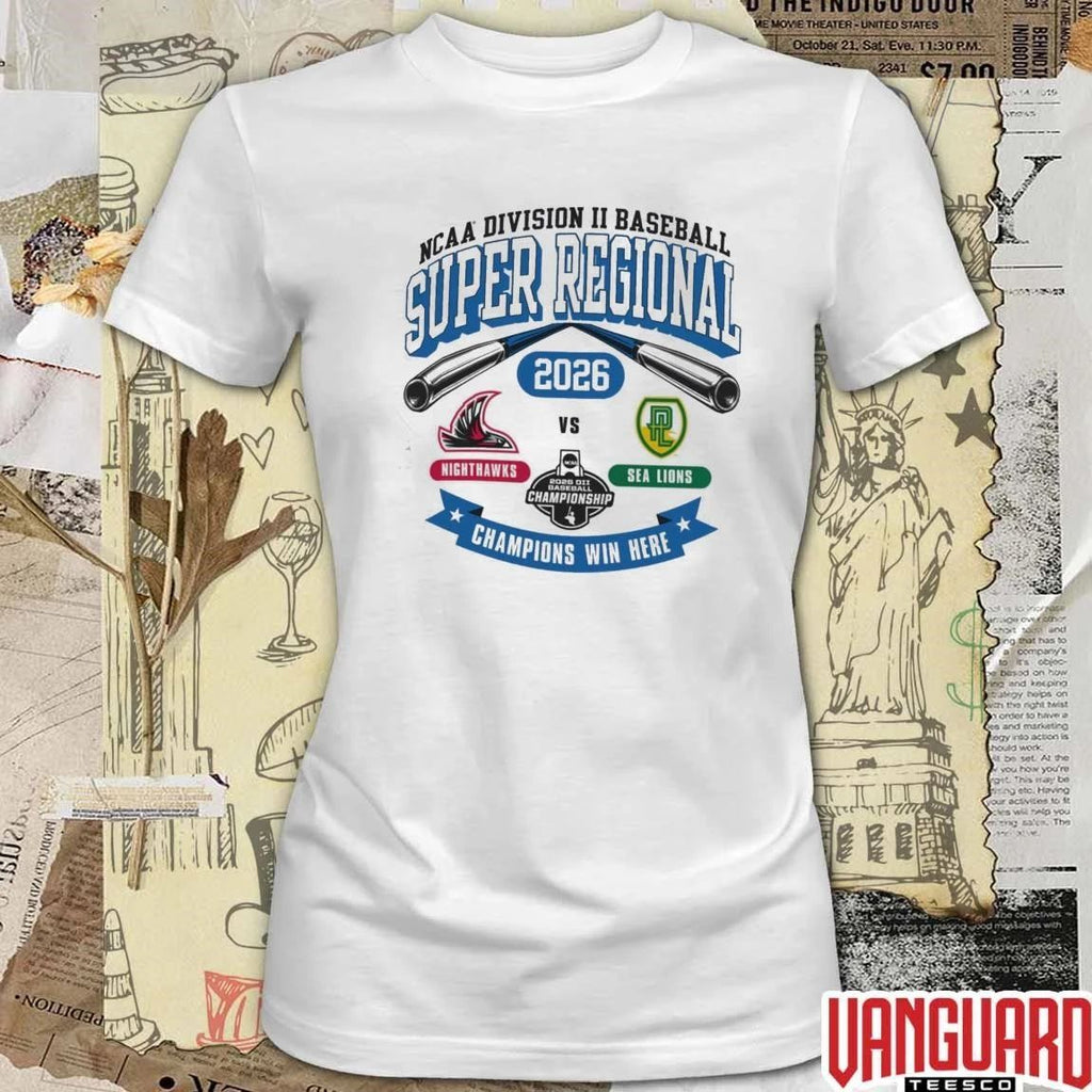 2026 NCAA Division II Baseball Super Regional Point Loma Champion Nighthawks Vs Sea Lions Champions Win Here t-shirt