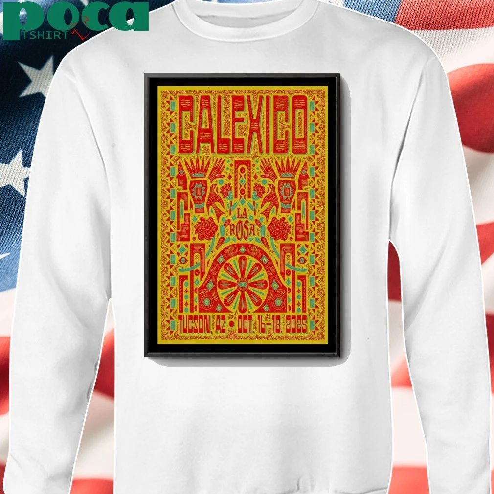 Calexico 16-18 Oct 2025 La Rosa, Tucson, AZ Poster shirt