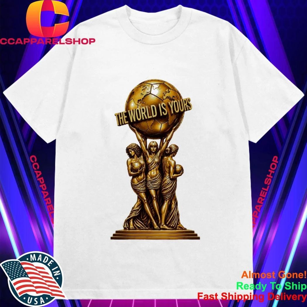 World Cup 2026 Soccer Carrying Globe Statue The World Is Yours shirt