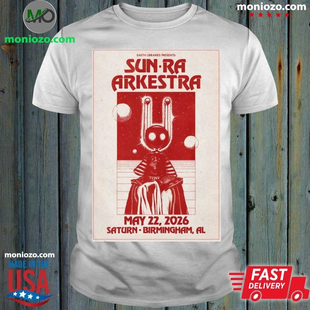 Original Sun Ra Arkestra In Birmingham AL On May 22 2026 Poster Shirt