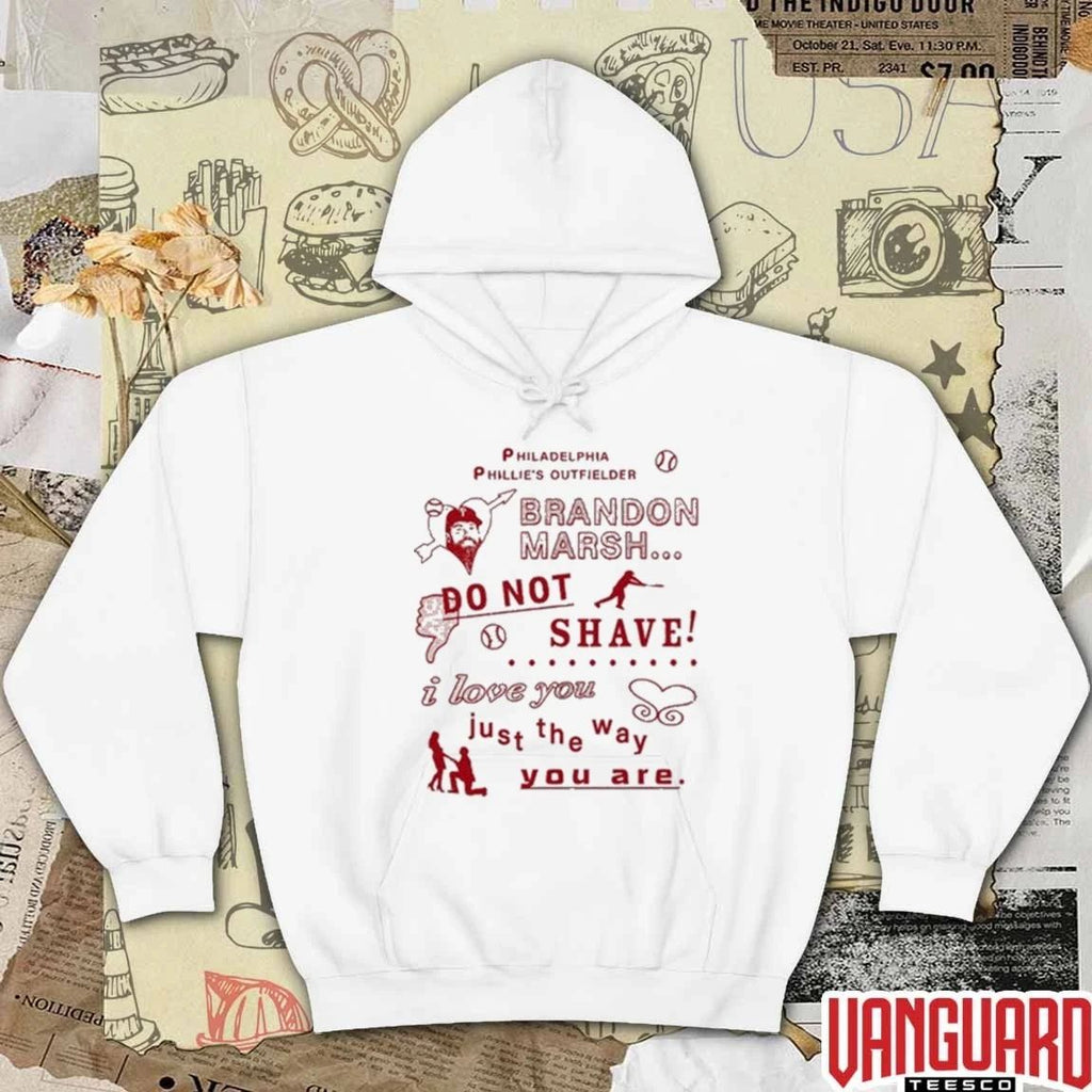 Philadelphia Phillies’s Outfielder Brandon Marsh Do Not Shave I Love You Just The Way You Are t-shirt