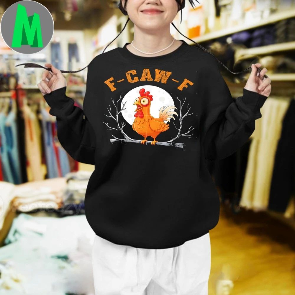 F-CAW-F Rooster Chicken Meme Shirt