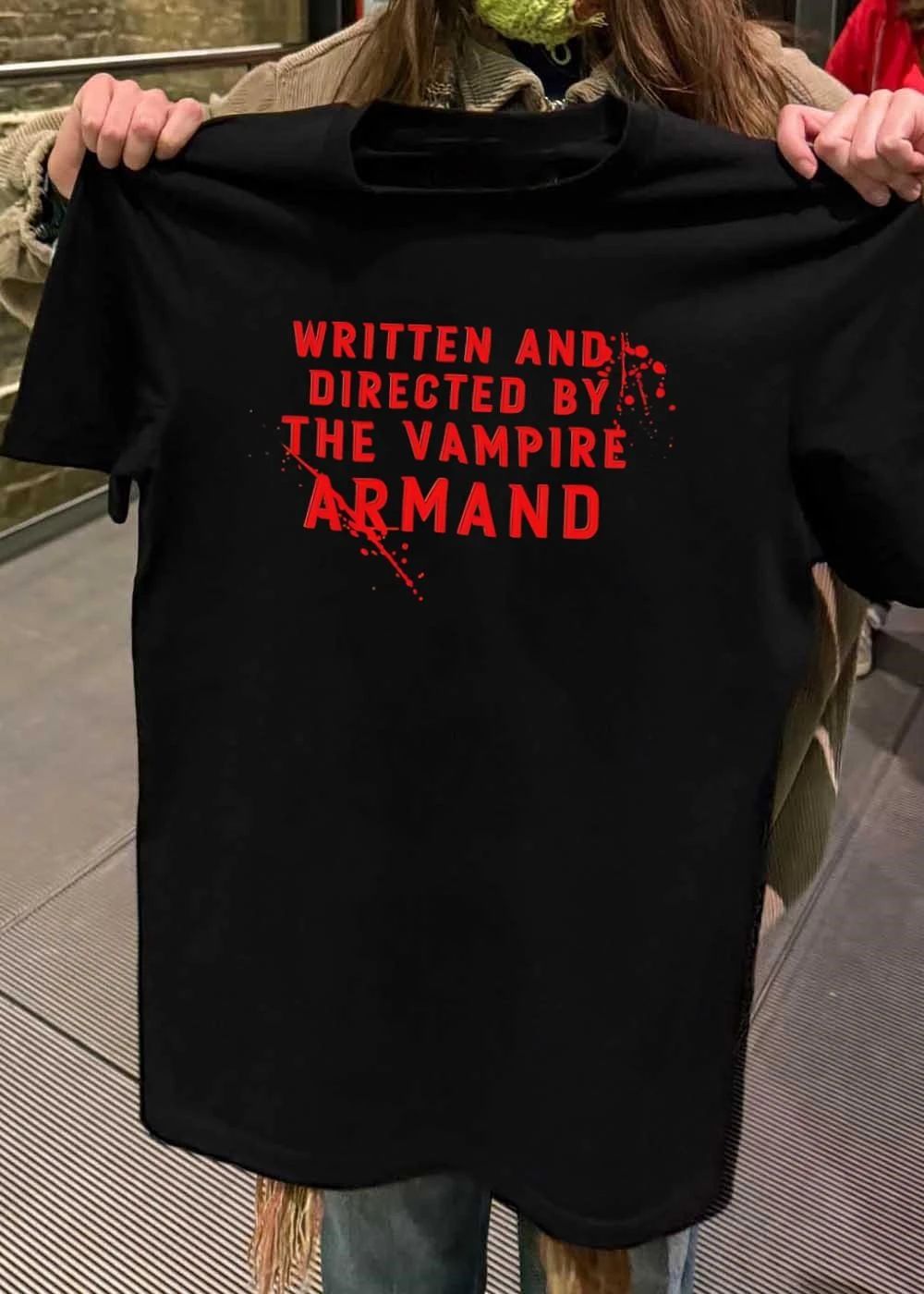 Written and Directed by the Vampire Armand Black shirt