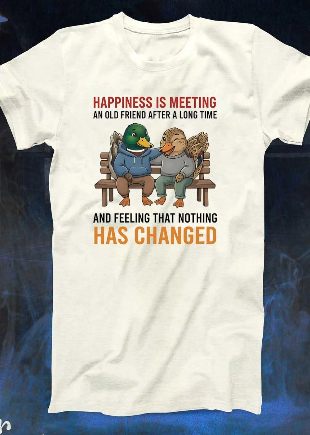 Happy Reunion Duck Shirt Happiness is Meeting an Old Friend and Feeling Nothing Has Changed