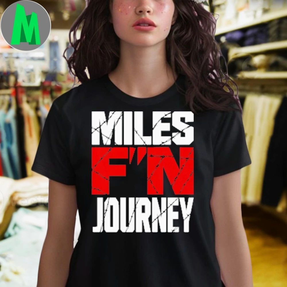 Miles F’n Jounrey Shirt