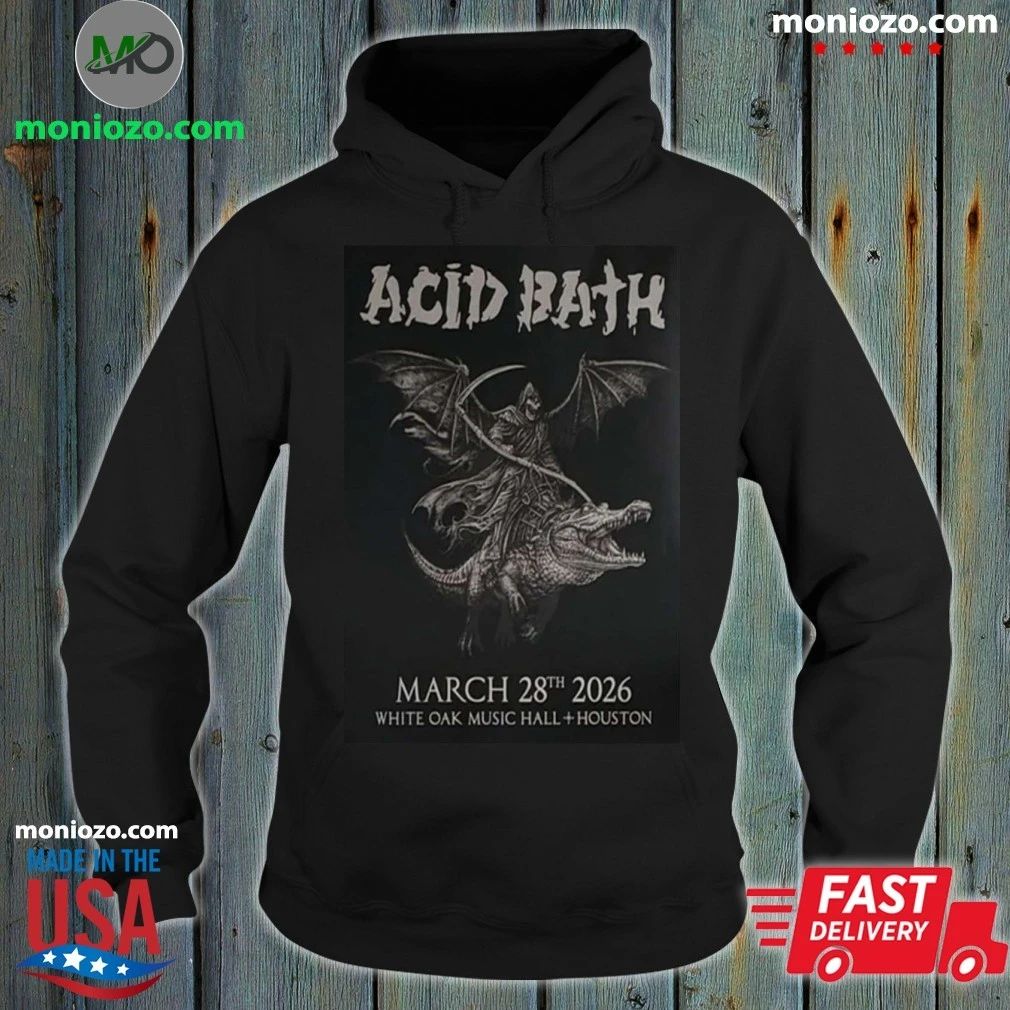 Acid Bath 28.3.2026 White Oak Music Hall Signed Poster Shirt – Best Gift for Music Fans