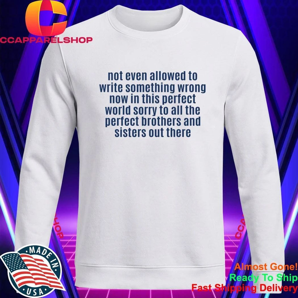 Not Even Allowed To Write Something Wrong Shirt